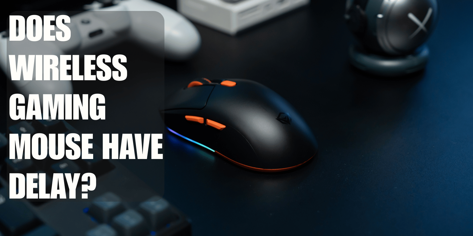 Does Wireless Gaming Mouse Have Delay? 2