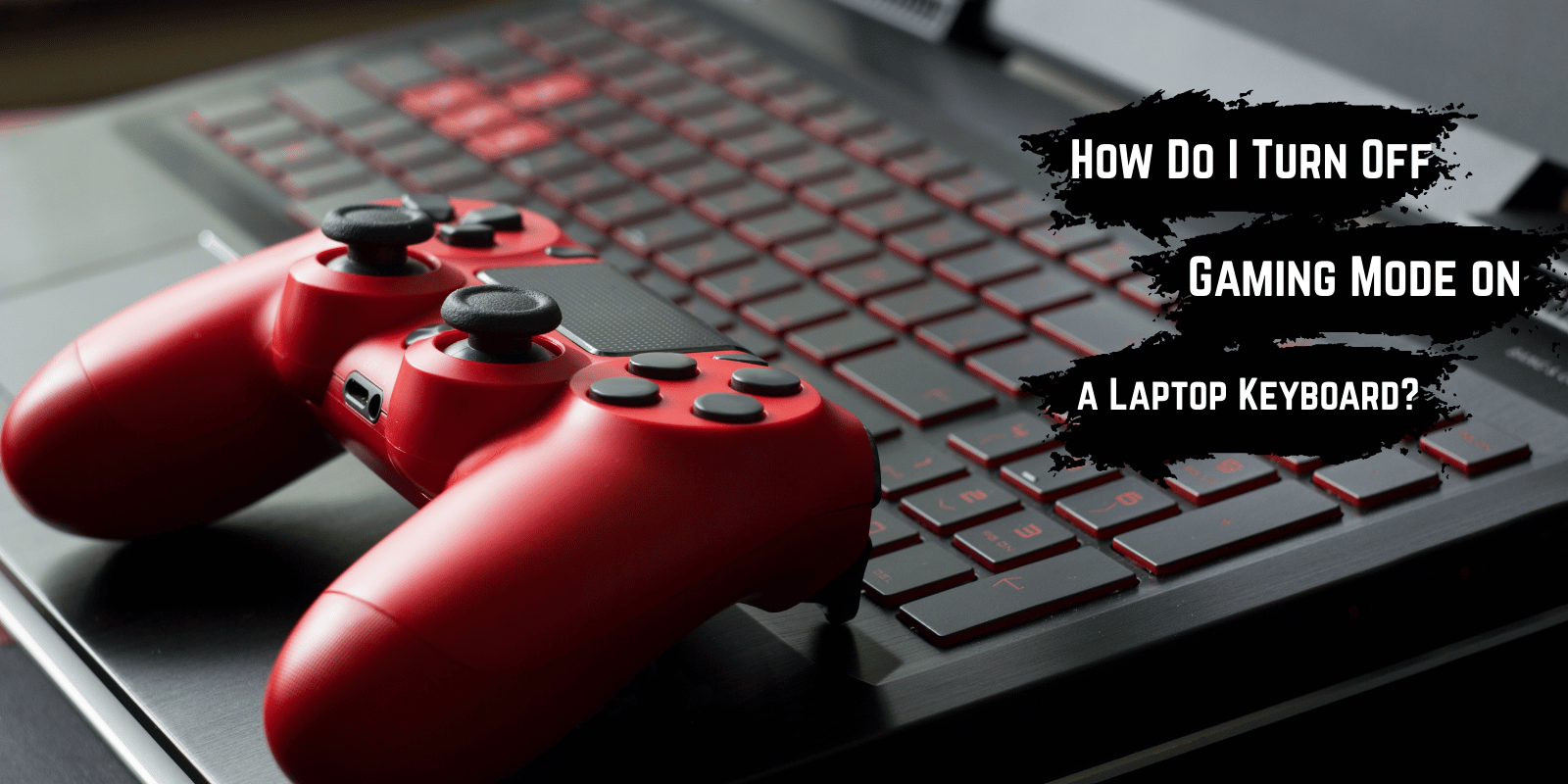 How To Disable Gaming Mode On a Keyboard? 3
