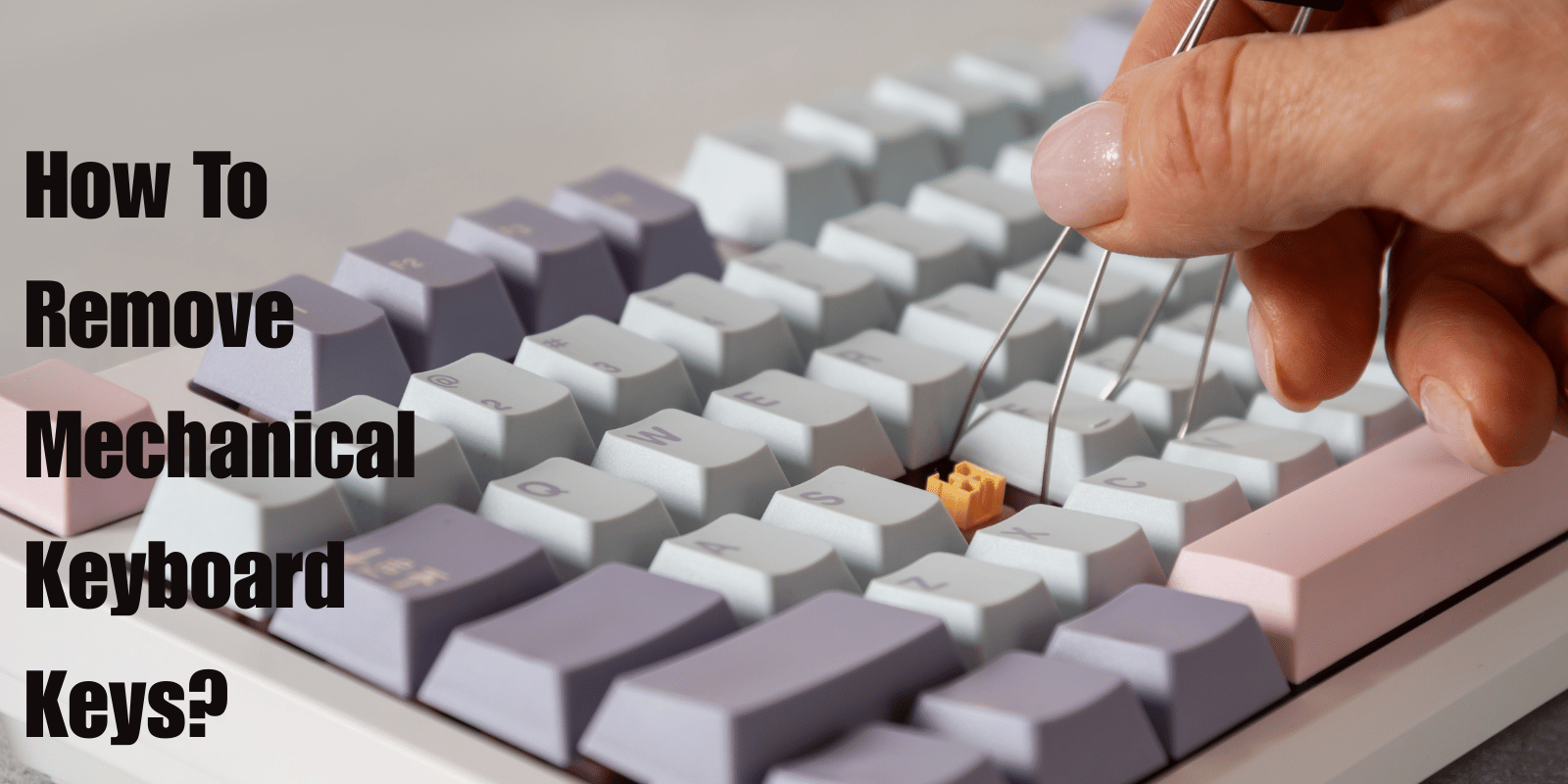 How To Remove Mechanical Keyboard Keys? 2