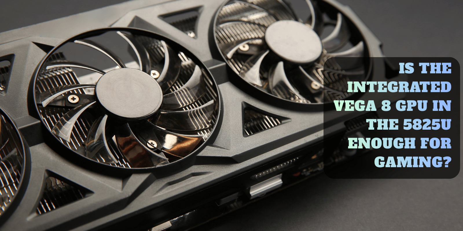 Is AMD Ryzen 7 5825u Good For Gaming? 3